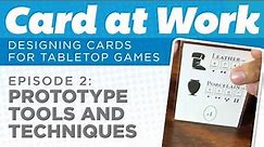 Card at Work: 2 - Prototyping Card Games