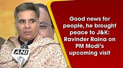 Good news for people, he brought peace to J&K: Ravinder Raina on PM Modi’s upcoming visit
