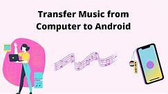 Transfer Music from PC to Android in 2021【Free & Easy】