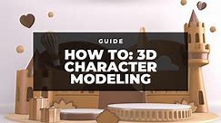 3D Character Modeling: A Complete Guide - 3DSourced
