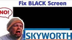 Fix SKYWORTH Flatscreen Smart TV Not Turning On BLACK SCREEN Issue s Google Roku Android S6G Repair)