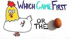 Which Came First - The Chicken or the Egg?