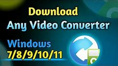 How to Download Any Video Converter Free Full Version for Windows 7/8/9/10