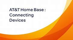 AT&T Home Base : Connecting Devices