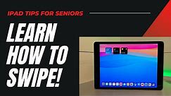 iPad Tips for Seniors Learn How to Swipe!