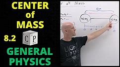 8.2 Center of Mass and Center of Gravity | General Physics