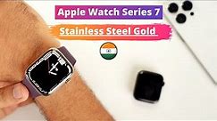 Apple Watch Series 7 45mm Stainless Steel Gold Cellular India Unboxing