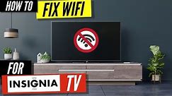 How To Fix a Insignia TV that Won't Connect to WiFi