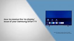 How to resolve the ‘no display’ issue of your Samsung Smart TV
