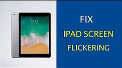 iPad Screen Flickering On and Off? How to Fix?