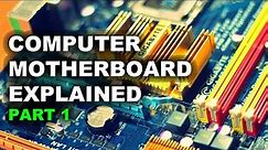 Computer Motherboard Explained | What is the Motherboard of a Computer - Part 1