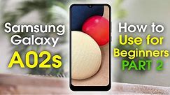 Samsung Galaxy A02s for Beginners PART 2 (Learn the Basics in Minutes) | How to Use the Galaxy A02s