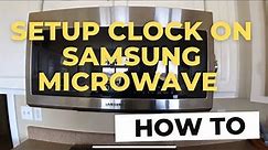 How to Setup Clock on Samsung Microwave