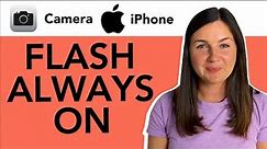 iPhone: How to Make the Camera Flash Stay On Always on Your iPhone or iPad