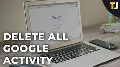 How to Completely Delete All your Google Activity