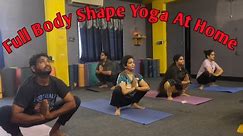 Full Body Shape Yoga At Home || Ghar par yoga