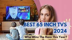 Best 65 inch TVs 2024 🏳️‍🌈 Who Is The Winner This Year?