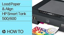 Load Paper and Print an Alignment Page on the HP Smart Tank 500 and 600 Printer | | HP Support