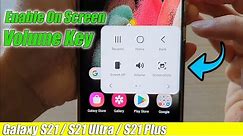 Galaxy S21/Ultra/Plus: How to Enable On Screen Volume Key