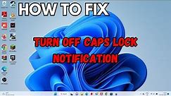 how to turn off caps lock notification in windows 11