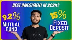 Mutual Funds vs Fixed Deposits | Best Investments 2024