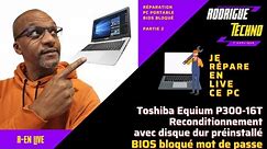 Reconditionner un pc portable Toshiba Equium avec un BIOS et démarrage verrouillé -partie 2
