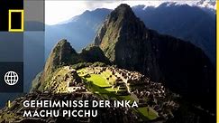 GEHEIMNISSE DER INKAS - Machu Picchu | National Geographic