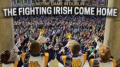 ND in Dublin: The Fighting Irish Come Home