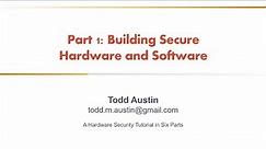 Hardware Security Tutorial - Part 1 - Building Secure Hardware and Software