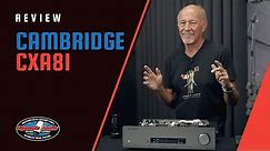 Cambridge Audio CXA81 Integrated Amp Review w/ Upscale Audio's Kevin Deal