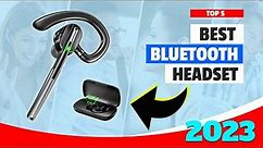 Best Bluetooth Headset For 2023 | Top 5 Wireless Bluetooth Earpieces Review