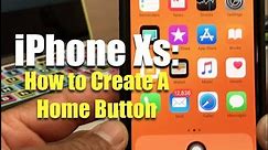 iPhone Xs: How To Create A Home Button