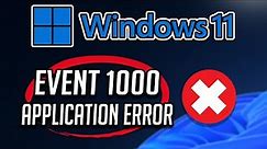 How to Fix Event 1000 Application Error on Windows 11 [Solution]