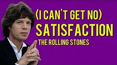 (I Can't Get No) Satisfaction - The Rolling Stones (original lyrics)