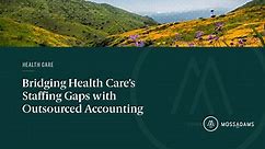 Bridge Health Care Staffing Gaps with Outsourced Accounting