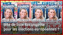 Le parcours de Marion Maréchal, tête de liste Reconquête pour les élections européennes ?
