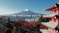 We welcome you to visit Japan