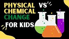 Physical and Chemical Changes Lesson for Kids - Examples of Physical and Chemical Changes
