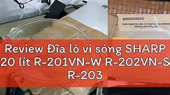 Review Đĩa lò vi sóng SHARP 20 lít R-201VN-W R-202VN-S R-203VN-M R-G222VN-S R-G226VN-S R-G227VN-M đ