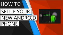 How to set up your new Android phone