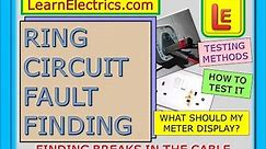 RING CIRCUIT FAULT FINDING – FINDING BREAKS IN THE CABLE – TESTING METHODS – HOW TO TEST THE CIRCUIT