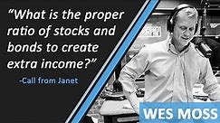 What Is The Proper Ratio Of Stocks And Bonds To Create Extra Income?