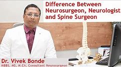 Difference Between Neurosurgeon, Neurologist and Spine Surgeon -BY Dr. Vivek Bonde (Neurosurgeon)
