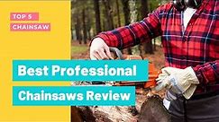 Best Professional Chainsaws 2023 || Top 5 Chainsaw Review