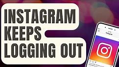 How To Fix Instagram Keeps Logging Out [Updated 2024]