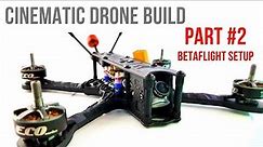 Beginner Guide Part 2 // How To Build Budget Cinematic FPV Drone 2020