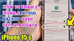 iPhone 15: How to Enable/Disable iCloud Backup Over Cellular Data