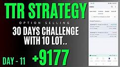 11-30 days Challenge with 10 lot option selling TTR Strategy Front testing Live Trading #ttrsetup