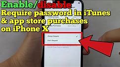 How to enable and disable require password in iTunes and App Store purchases on iPhone X
