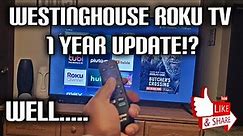 ⛔️1 YEAR UPDATE⛔️ | Westinghouse ULTRA HD 4K Roku TV : Update 1 Year LATER | Was it WORTH the MONEY